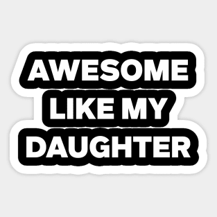 Awesome Like My Daughter Gifts Men Funny Fathers Day Dad Sticker